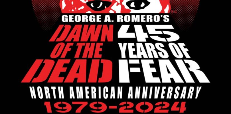 George A. Romero’s ‘Dawn of the Dead’ Returning to Theaters Across North America for 45th Anniversary! – Bloody Disgusting