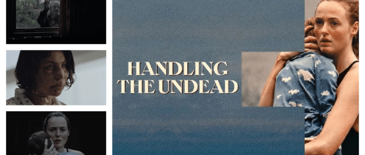 ‘Handling The Undead’ Interview: Thea Hvistendahl On Her Emotional Zombie Drama – Punch Drunk Critics