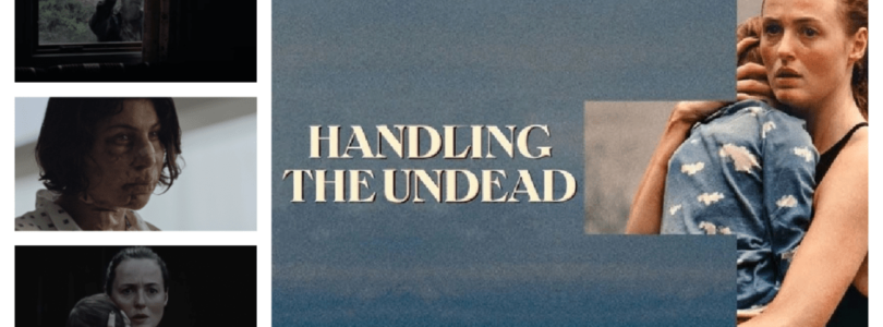 ‘Handling The Undead’ Interview: Thea Hvistendahl On Her Emotional Zombie Drama – Punch Drunk Critics