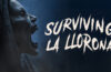 Documentary Series “Surviving La Llorona” Premieres This Week – HorrorFuel.com