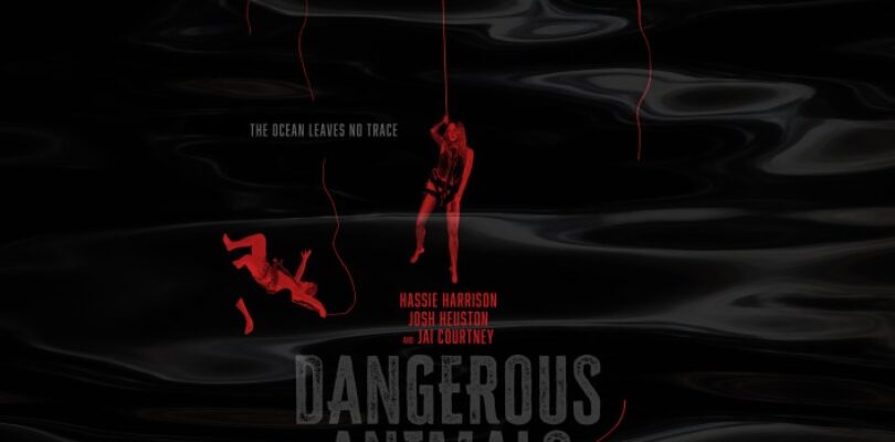 ‘Dangerous Animals’ – Bloody Disgusting Presents Early Screenings of Sean Byrne’s New …