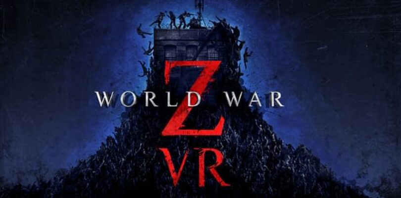 World War Z VR Announced For An August Release – Bleeding Cool