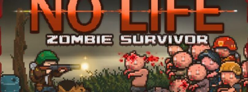 NO LIFE: Zombie Survivor gets a brutal gameplay trailer – Flickering Myth