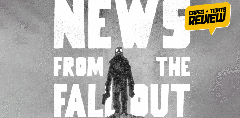 News from the Fallout #1 Review: Gritty, Atmospheric Horror – Capes and Tights